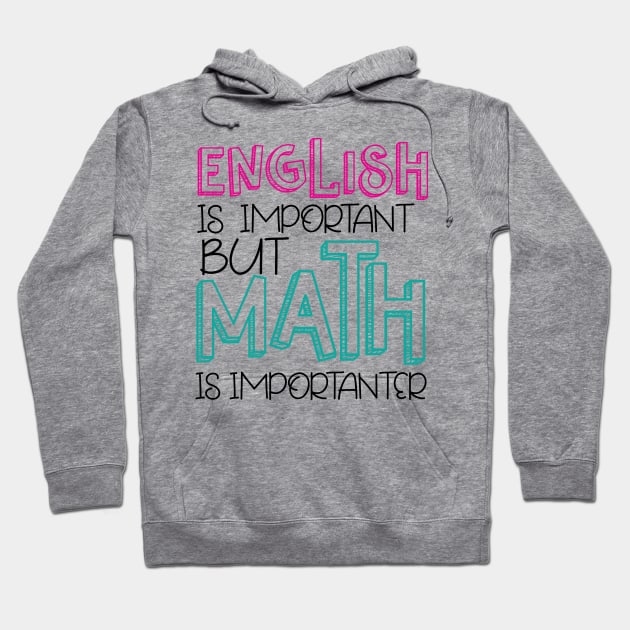 English Is Important BUT Math is importanter Hoodie by Anime Gadgets